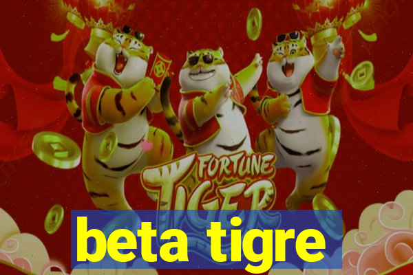 beta tigre